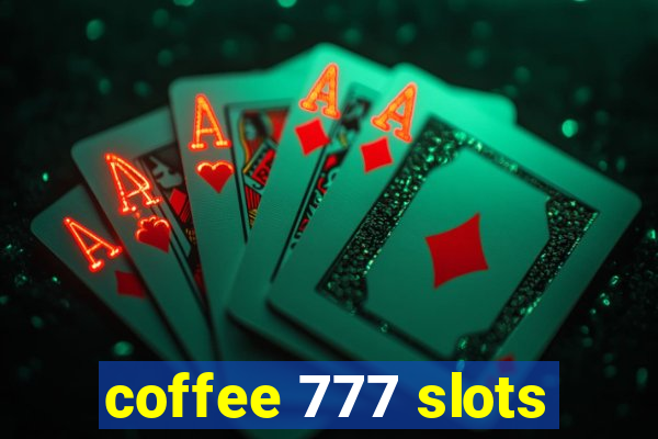 coffee 777 slots